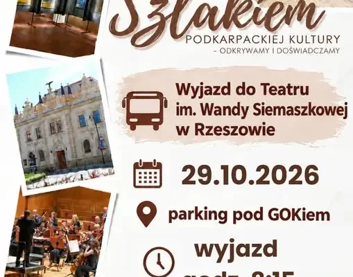 Wyjazd do Teatru im. Wandy Siemaszkowej w Rzeszowie z GOK Domaradz